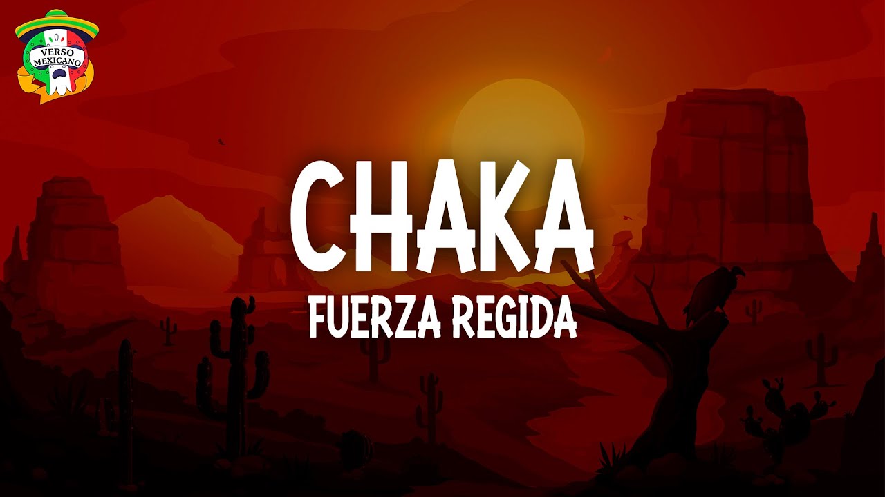 Fuerza Regida - CHAKA (Letra)