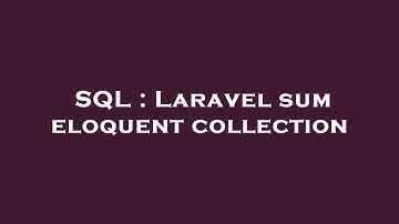 SQL : Laravel sum eloquent collection