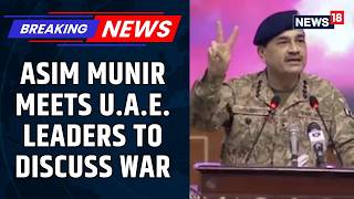 Asim Munir Visits Uae, Signals Pakistans Efforts Of Mediation Push In Middle East Crisis News18