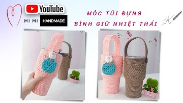 Móc Túi Đựng Bình Giữ Nhiệt & Tag Treo Giỏ Xách Mini | Easy Crochet Bottle Holder | Mimi Handmade