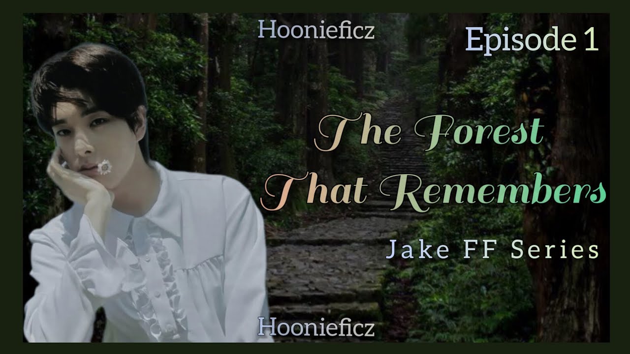 𝐓𝐡𝐞 𝐅𝐨𝐫𝐞𝐬𝐭 𝐓𝐡𝐚𝐭 𝐑𝐞𝐦𝐞𝐦𝐛𝐞𝐫𝐬《{𝓙𝓪𝓴𝓮 𝓕𝓕 𝓢𝓮𝓻𝓲𝓮𝓼}》《𝓔𝓹𝓲𝓼𝓸𝓭𝓮 1》