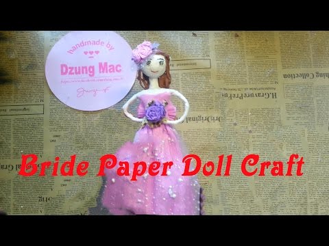 DIY - Bride Paper Doll Craft - cách làm búp bê cô dâu bằng giấy nhún | by Dzung Mac DIY - Bride Paper Doll Craft - cách làm búp bê cô dâu bằng giấy nhún | by Dzung Mac