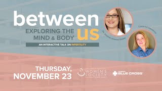 Between Us: An Interactive Talk on Infertility