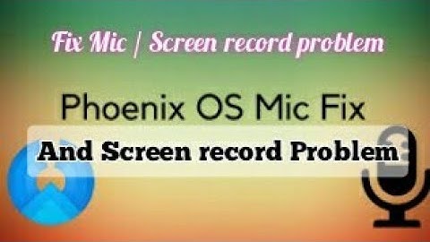 Fix Phoenix OS Mic And Screen Record Problems Easily VIP Brothers
