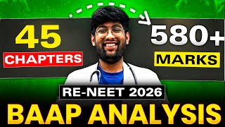 45 Chapters = 580+ marks🔥| BAAP Analysis | RE-NEET 2026