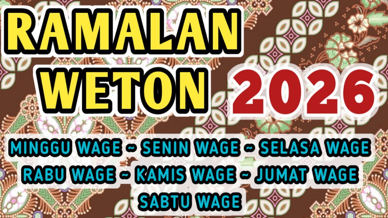 SIMAK LENGKAP‼️ RAMALAN 2026 UNTUK WETON PASARAN WAGE ( SENIN - MINGGU ) 