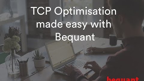 TCP Optimisation made easy with Bequant