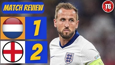 NETHERLANDS 1-2 ENGLAND LIVE MATCH REVIEW & HIGHLIGHTS