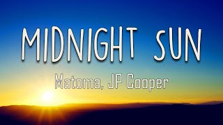 Matoma, JP Cooper - Midnight Sun (Lyrics) | There in the middle of the night, comes daylight