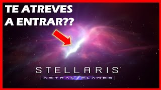 NUEVAS MECÁNICAS DE EXPLORACIÓN EN STELLARIS ASTRAL PLANES!!