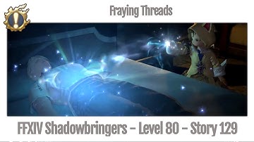FFXIV Fraying Threads - Story Guide 129 - Shadowbringers