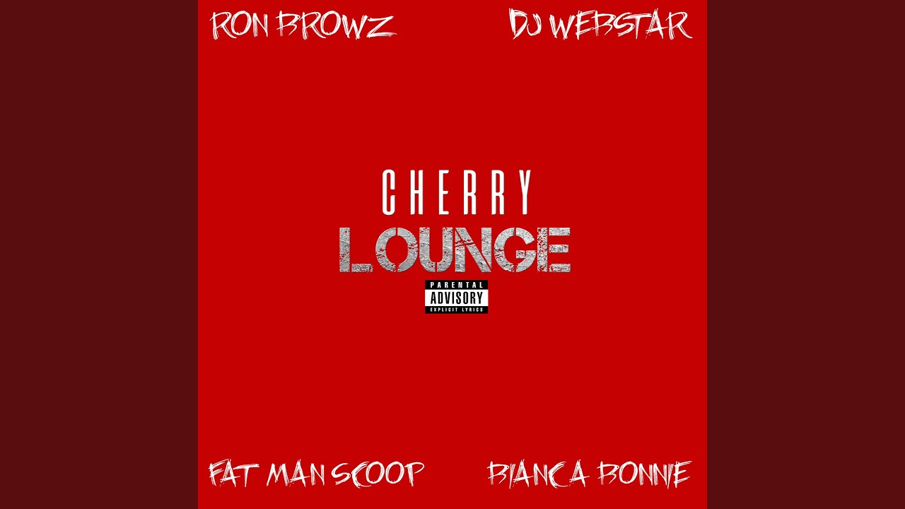 Watch Cherry Lounge (feat. Ron Browz, Fatman Scoop & Bianca Bonnie) on YouTube Watch Cherry Lounge (feat. Ron Browz, Fatman Scoop & Bianca Bonnie) on YouTube