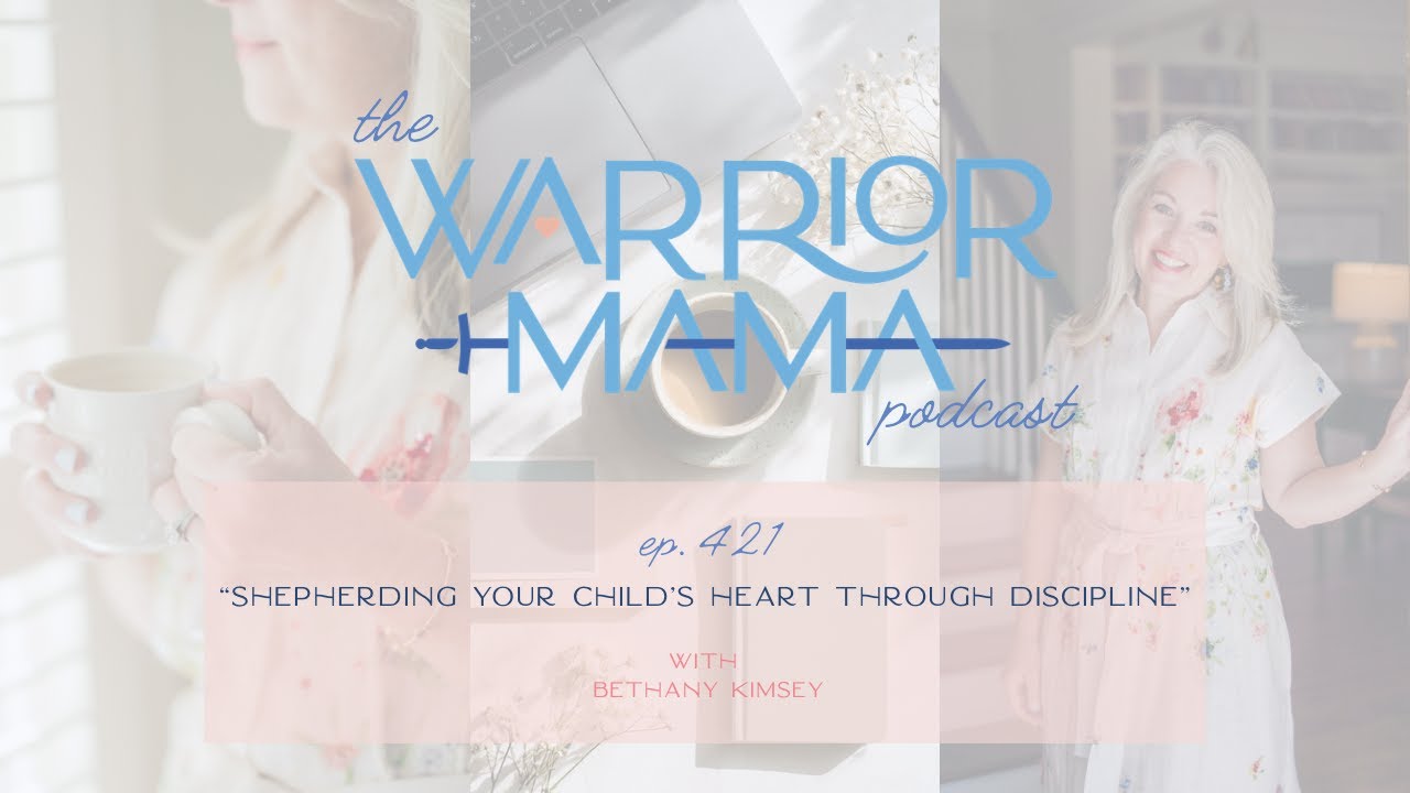 Episode 421: Shepherding Your Child's Heart Through Discipline