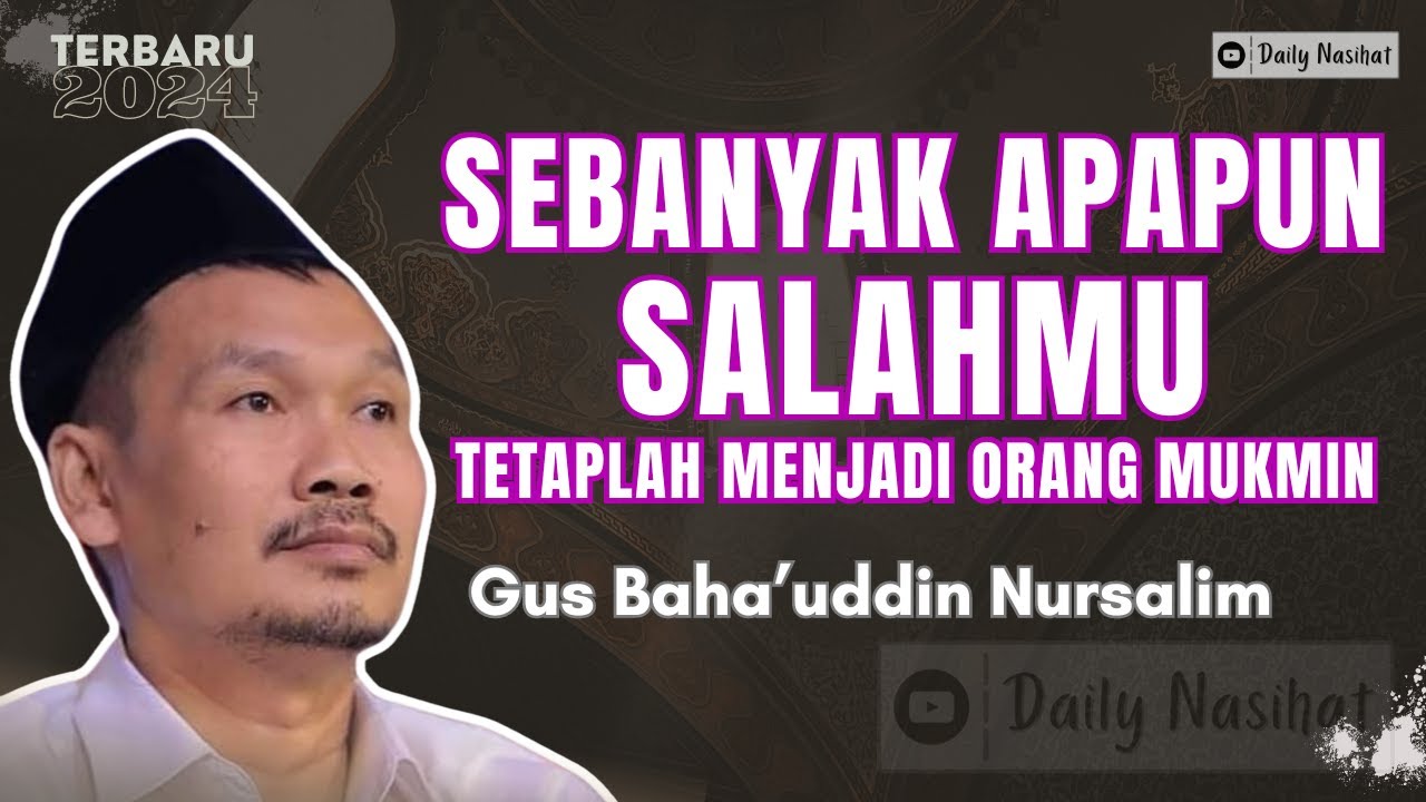 SEBANYAK APAPUN SALAHMU JANGAN BERHENTI MENJADI ORANG BERIMAN | Ngaji Gus Baha TERBARU