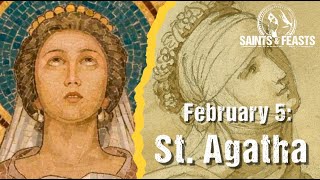 February 5 St. Agatha, Virgin & Martyr