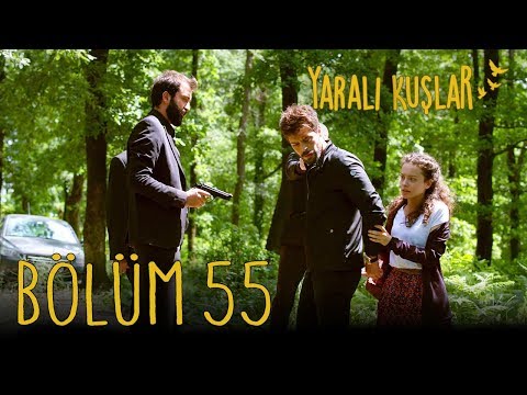 Yaralı Kuşlar 55. Bölüm