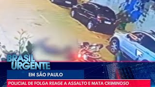Policial de folga reage a assalto e mata criminoso | Brasil Urgente