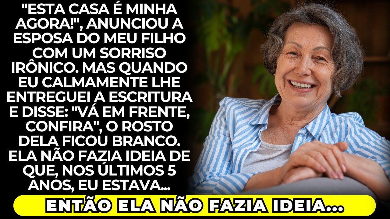 Esta casa é minha agora, sorriu a esposa do meu filho, ela não fazia ideia da existência da...