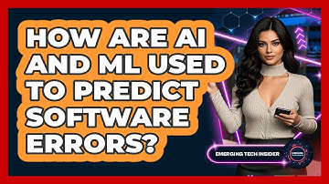 How Are AI And ML Used To Predict Software Errors? - Emerging Tech Insider