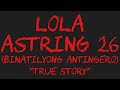 LOLA ASTRING 26 Binatilyong Antingero True Story