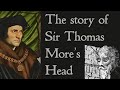 The intriguing story of Sir Thomas More's head.
