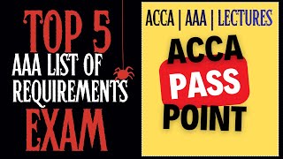 Details ACCA | Advance Audit and Assurance | (AAA) | Recent 5 | Exams List of Requirements by ACCA PassPoint Update