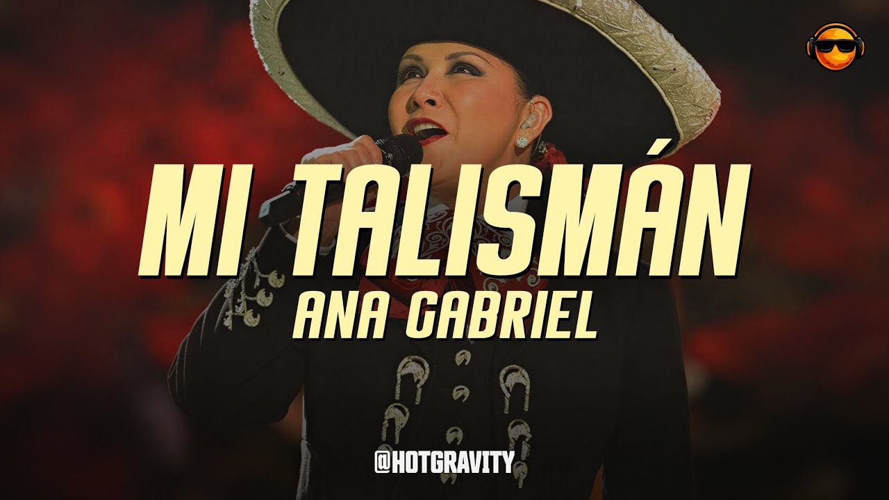 Ana Gabriel - Mi Talismán || Vídeo con letra