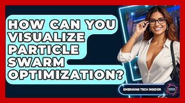 How Can You Visualize Particle Swarm Optimization? - Emerging Tech Insider