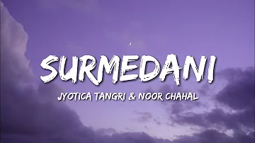 Surmedani (Lyrics) Jyotica Tangri & Noor hahal | 