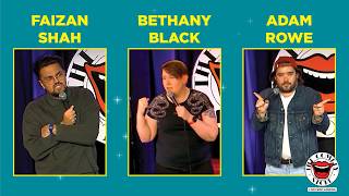 The Comedy Store Live. ADAM ROWE, FAIZAN SHAH & BETHANY BLACK