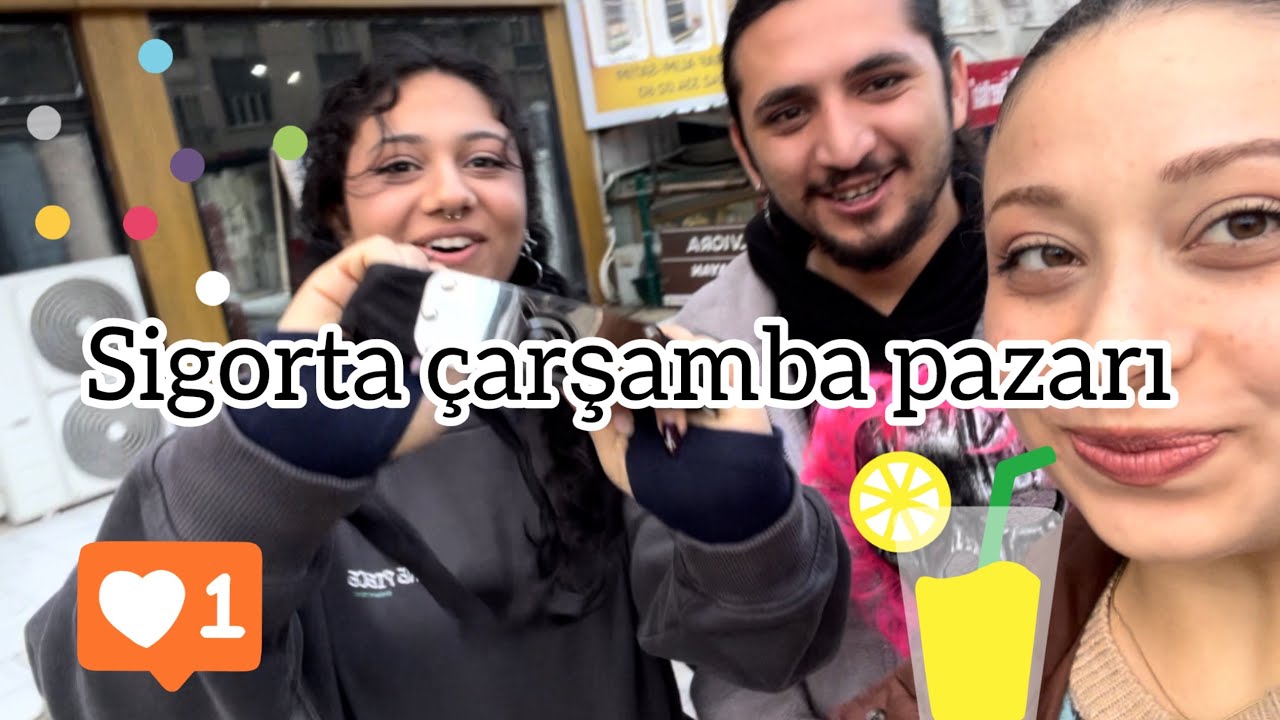 Sigorta çarşamba pazarına gittik 