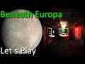 Beneath Europa | Horror Game Let's Play | You are on your way to Jupiter's moon Europa.