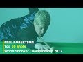 Neil Robertson TOP 10 SHOTS | World Snooker Championship 2017 ᴴᴰ