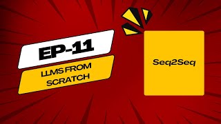 LLM From Scratch | Episode 11 | Seq2Seq Models Explained: How AI Translates Language