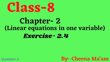 Class-8 Chapter-2 (Linear equations in one variable) Exercise-2.4