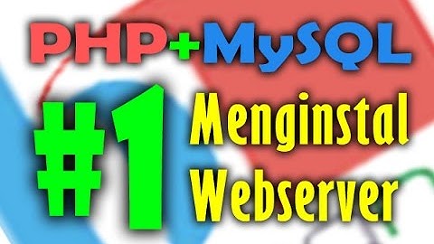 Belajar PHP dan MySQL - Menginstal Webserver (Video 1)