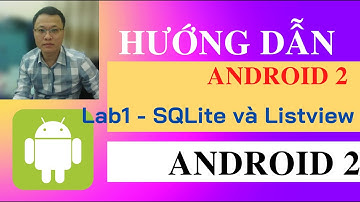 Lab 1 - Sử dụng SQLite và Listview trong android  - Hướng dẫn lập trình Android cơ bản