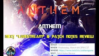 Anthem | Next *LIVESTREAM* & Patch Notes Review | March 6th 1.pm PST
