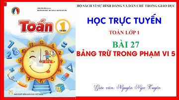 Bài 27: BẢNG TRỪ TRONG PHẠM VI 5  - Toán 1 - Bộ sách Vì sự Bình đẳng và Dân chủ trong Giáo dục