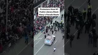 Protestors Near NY Public Library Blocked Macy's Parade Route | Citizen