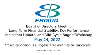 EBMUD Board Meeting | Long-Term Financial Stability Workshop | May 24, 2022