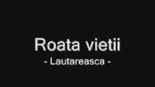 Video thumbnail of "Roata vietii"