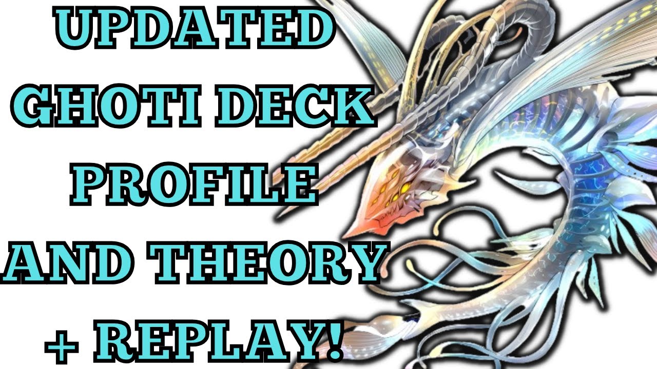 UPDATED GHOTI DECK PROFILE + THEORY + REPLAY! 