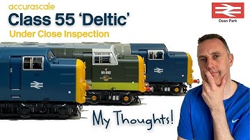 Dean Park Model Railway 304 | Accurascale Class 55 Deltic | Under Close Inspection