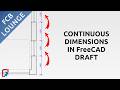 Create Continuous Dimension in FreeCAD Draft (Chained Mode)