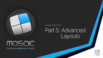 Mosaic Part 5 - Advanced Layouts