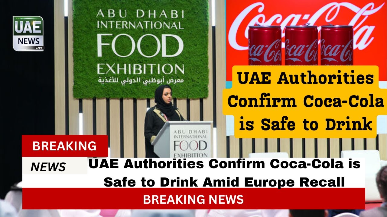UAE Authorities Confirm Coca-Cola is Safe to Drink Amid Europe Recall