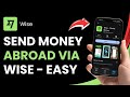 How to Send Money Abroad Using Wise