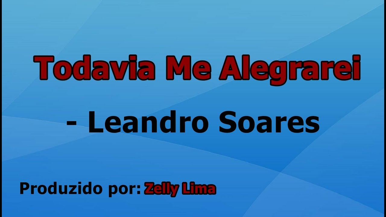 Todavia me alegrarei - Leandro Soares (letra) 