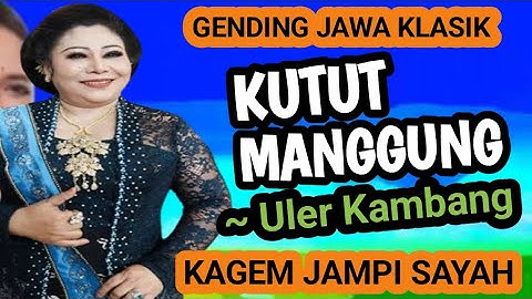 KUTUT MANGGUNG / ULER KAMBANG/ GENDING JAWA KLASIK KAGEM JAMPI SAYAH.